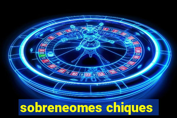 sobreneomes chiques